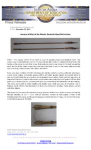 FOR IMMEDIATE RELEASE DATE: December 29, 2012 January Artifact of the Month: Nunivak Island Bird Arrows  SITKA – The January artifact of the month is a pair of wooden arrows from Nunivak Island. The