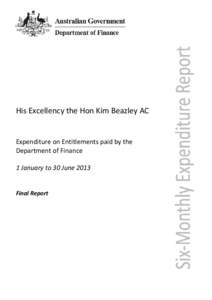 His Excellency the Hon Kim Beazley AC - Expenditure on Entitlements Paid - 1 January to 30 June 2013
[removed]His Excellency the Hon Kim Beazley AC - Expenditure on Entitlements Paid - 1 January to 30 June 2013