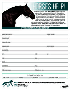 HORSES HELP!  The Kentucky Horse Park’s Horses Help! program is pleased to partner with schools, religious and civic organizations, and other nonprofit agencies with their fund raising efforts. To be considered for a H