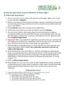 Q: How do I get online access to Obstetrics & Gynecology? A: Follow the steps below. 1. On www.greenjournal.org, click on the gear box on the upper right corner of your screen, and choose Register. 2. Choose a username (