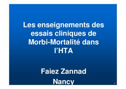 Les enseignements des essais cliniques de Morbi-Mortalité dans l’HTA Faiez Zannad Nancy