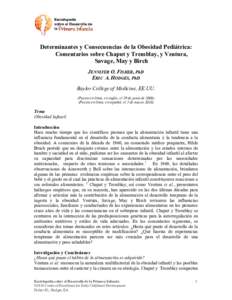 Determinantes y Consecuencias de la Obesidad Pediátrica: Comentarios sobre Chaput y Tremblay, y Ventura, Savage, May y Birch JENNIFER O. FISHER, PhD ERIC A. HODGES, PhD Baylor College of Medicine, EE.UU.