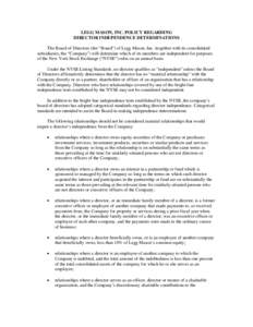 LEGG MASON, INC. POLICY REGARDING DIRECTOR INDEPENDENCE DETERMINATIONS The Board of Directors (the “Board”) of Legg Mason, Inc. (together with its consolidated subsidiaries, the “Company”) will determine which of