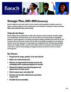 Strategic Plan, 2013–2018 (Summary) Baruch College has made major strides in the last decade, achieving significant academic success and rising in national recognition, and has steadily become more desirable to prospec
