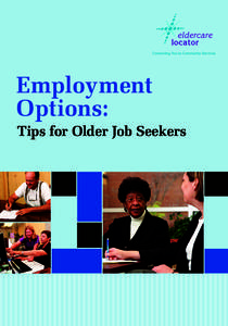 Employment Options: Tips for Older Job Seekers Older adults from all walks of life are returning to the workforce— or joining it for the first time. Many employers value older