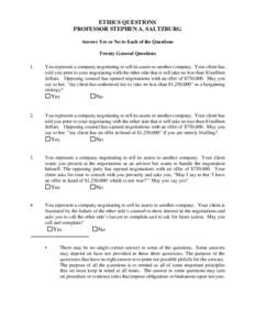 ETHICS QUESTIONS PROFESSOR STEPHEN A. SALTZBURG Answer Yes or No to Each of the Questions Twenty General Questions 1.