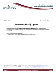 Bulletin # 851  December 18, 2012 NBPDP Formulary Update Please find attached lists of interchangeable product additions to the New Brunswick