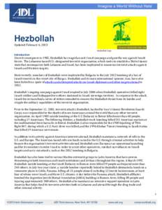 Hezbollah Updated: February 6, 2013 Introduction Since its emergence in 1982, Hezbollah has waged an anti-Israel campaign and guerilla war against Israeli forces. The Lebanese-based U.S.-designated terrorist organization