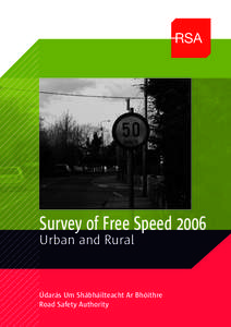 Survey of Free Speed 2006 Urban and Rural Údarás Um Shábháilteacht Ar Bhóithre Road Safety Authority