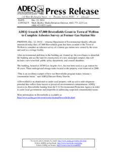 DATE: Dec. 22, 2014 CONTACT: Mark Shaffer, Media Relations Director, ([removed]o); ([removed]cell)  ADEQ Awards $7,000 Brownfields Grant to Town of Wellton