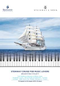 STEINWAY CRUISE FOR MUSIC LOVERS aboard Sea Cloud II from Hamburg, Germany to Bilbao, Spain Oostende, Cowes - Isle of Wright, St Peter Port – Gurnsey Le Palais – Belle- Île-en-Mer, Pauillac (Bordeaux) - France 14 Au