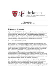 Annual Report Academic Year[removed]EXECUTIVE SUMMARY In planning for the[removed]academic year, the Berkman Center team identified a number of institutional activities that exemplify key aspects of our collective ef