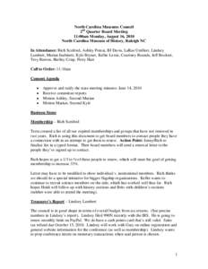 North Carolina Museums Council 2nd Quarter Board Meeting 11:00am Monday, August 16, 2010 North Carolina Museum of History, Raleigh NC In Attendance: Rich Sceiford, Ashley Poteat, BJ Davis, LaRae Umfleet, Lindsey Lambert,