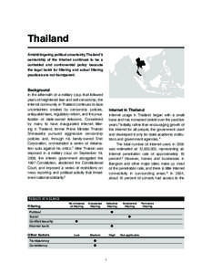 Thailand Amidst lingering political uncertainty, Thailand’s censorship of the Internet continues to be a contested and controversial policy because the legal basis for filtering and actual filtering practices are not t