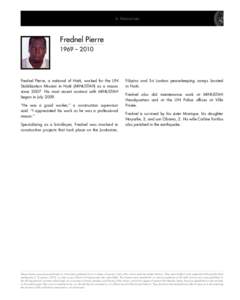 In Memoriam  Frednel Pierre 1969 – 2010  Frednel Pierre, a national of Haiti, worked for the UN