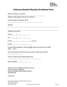 Influenza Sentinel Physician Enrollment Form Name of Physician or Practice: ____________________________________________________ (Please include degree: MD, DO, PA, CNP etc) Point of contact at physician office: ________