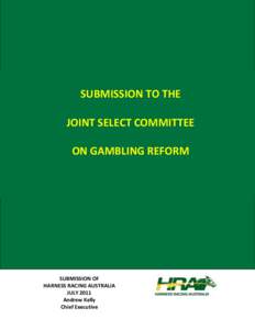 SUBMISSION TO THE JOINT SELECT COMMITTEE ON GAMBLING REFORM SUBMISSION OF HARNESS RACING AUSTRALIA