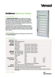 Ambience Aluminium Shutter Product Information The Ambience Aluminium Shutter has been designed for the Australian market and incorporates a number of quality features that are unrivalled in the market. The Ambience Alum