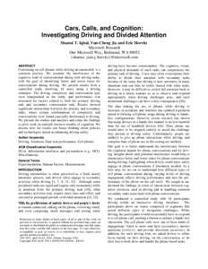 Cars, Calls, and Cognition: Investigating Driving and Divided Attention Shamsi T. Iqbal, Yun-Cheng Ju, and Eric Horvitz Microsoft Research One Microsoft Way, Redmond, WA 98052 {shamsi, yuncj, horvitz}@microsoft.com