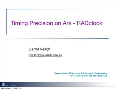 Timing Precision on Ark - RADclock  Darryl Veitch   Department of Electrical & Electronic Engineering