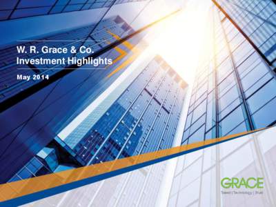 W. R. Grace & Co. Investment Highlights May[removed]