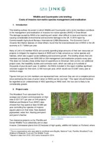 Wildlife and Countryside Link briefing: Costs of invasive non-native species management and eradication 1. Introduction This briefing outlines the extent to which Wildlife and Countryside Link’s (Link) members contribu