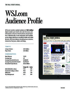 WSJ.com Audience Profile WSJ.com reaches a global audience of 20.9 million digital readers per month who seek the news and information critical to their business and personal lives. Edited locally in nine languages and a