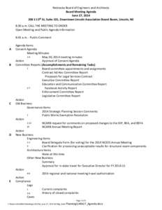 Nebraska Board of Engineers and Architects  Board Meeting Agenda  June 27, 2014  th 206 S 13  St, Suite 101, Downtown Lincoln Association Board Room, Lincoln, NE   