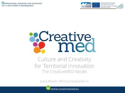 Culture and Creativity for Territorial Innovation The CreativeMED Model Jesse Marsh, ARCA, [removed] CreativeMED