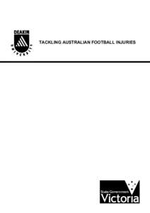 TACKLING AUSTRALIAN FOOTBALL INJURIES  EXECUTIVE SUMMARY Australian football is a full-body, contact sport. Tackling, kicking, running, handballing, marking and constant physical competitions for possession of the ball 
