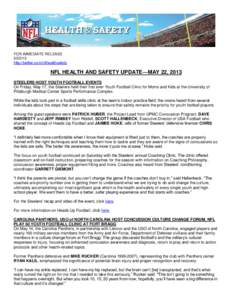 FOR IMMEDIATE RELEASE[removed]http://twitter.com/nflhealthsafety NFL HEALTH AND SAFETY UPDATE—MAY 22, 2013 STEELERS HOST YOUTH FOOTBALL EVENTS