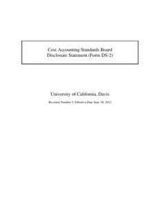 Cost Accounting Standards Board Disclosure Statement (Form DS-2) University of California, Davis Revision Number 5, Effective Date June 30, 2012