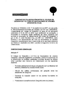 CONVENIO DE COLABORACIÓN ENTRE EL COLEGIO DE GEÓGRAFOS Y EL FORO DE ASOCIACIONES DE JÓVENES GEÓGRAFOS (FAJG) Reunidos en Valladolid, el día 17 de septiembre de 2007, por una parte, D. Manuel Benabent Fernández de C