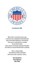 Established[removed]More than a hundred years ago, a small circle of Swedes and Americans met at the Hotel Rydberg in Stockholm. They were motivated by a simple