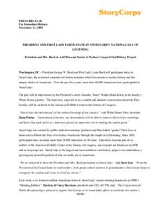 PRESS RELEASE For Immediate Release November 12, 2008 PRESIDENT AND FIRST LADY PARTICIPATE IN STORYCORPS’ NATIONAL DAY OF LISTENING