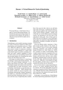 Hassan: A Virtual Human for Tactical Questioning David Traum and Antonio Roque and Anton Leuski Panayiotis Georgiou and Jillian Gerten and Bilyana Martinovski Shrikanth Narayanan and Susan Robinson and Ashish Vaswani Uni