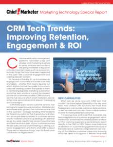 MARKETING TECHNOLOGY  Marketing Technology Special Report CRM Tech Trends: Improving Retention,