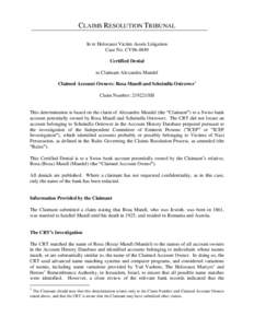 CLAIMS RESOLUTION TRIBUNAL In re Holocaust Victim Assets Litigation Case No. CV96-4849 Certified Denial to Claimant Alexandru Mandel Claimed Account Owners: Rosa Mandl and Scheindla Ostrower1