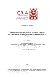 WORKING PAPER 8  Aprender português para falar com as pessoas. Reflexões sobre processos de reconfiguração identitária em contextos de imigração. Cristina Valentim