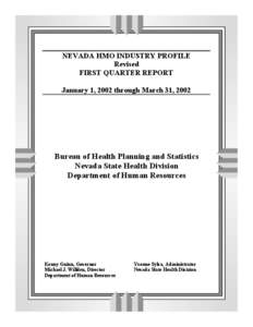 NEVADA HMO INDUSTRY PROFILE Revised FIRST QUARTER REPORT January 1, 2002 through March 31, 2002  Bureau of Health Planning and Statistics