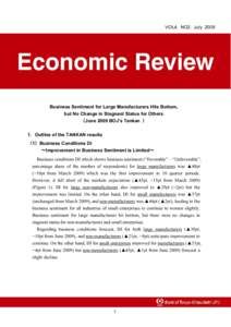 VOL4. NO2. July[removed]Business Sentiment for Large Manufacturers Hits Bottom, but No Change in Stagnant Status for Others （June 2009 BOJ’s Tankan ） 1．Outline of the TANKAN results