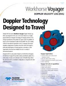 T E L E D Y N E R D I N S T R U M E N T S N AV I G AT I O N  Workhorse Voyager DOPPLER VELOCITY LOG (DVL)  Doppler Technology