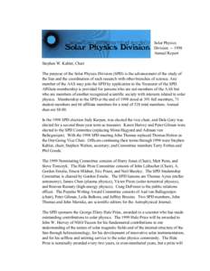 Solar Physics Division[removed]Annual Report Stephen W. Kahler, Chair The purpose of the Solar Physics Division (SPD) is the advancement of the study of the Sun and the coordination of such research with other branches o