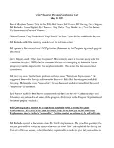 USCP Board of Directors Conference Call May 18, 2011 Board Members Present: Dale Artho, Billy Bob Brown, Jeff Casten, Bill Greving, Gary Kilgore, Bill Kubecka, Louise Rigdon, Earl Roemer, Greg Shelor, Troy Skarke, Jerry 