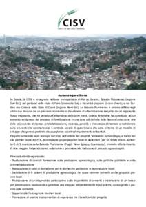 Agroecologia e Storia In Brasile, la CISV è impegnata nell’area metropolitana di Rio de Janeiro, Baixada Fluminense (regione Sud-Est); nel pantanal dello stato di Mato Grosso do Sul, a Corumbá (regione Centro-Ovest);