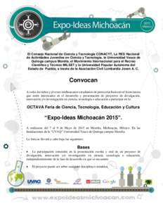 El Consejo Nacional de Ciencia y Tecnología CONACYT, La RED Nacional de Actividades Juveniles en Ciencia y Tecnología, la Universidad Vasco de Quiroga campus Morelia, el Movimiento Internacional para el Recreo Científ