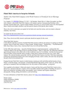 Flash Mob America to Surprise Orlando Number One Flash Mob Company in the World Ventures to Florida for Secret Marriage Proposal. Los Angeles, CA (PRWEB) February 25, [removed]On Saturday, March 9th at 11:00am, the number