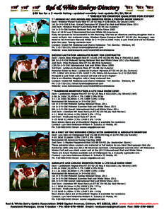 Red & White Embryo Directory $50 fee for a 3 month listing- updated monthly- last update[removed] **INDICATES EMBRYOS QUALIFIED FOR EXPORT ** ARMANI-RC AND MOSES-RED EMBRYOS FROM A PROVEN SHOW FAMILY! Dam: Windsor-Mano