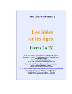 Alain (Émile Chartier[removed]Les idées et les âges Livres I à IX Un document produit en version numérique par Mme Marcelle Bergeron,