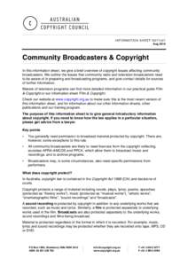 INFORMATION SHEET G077v07 Aug 2014 Community Broadcasters & Copyright In this information sheet, we give a brief overview of copyright issues affecting community broadcasters. We outline the issues that community radio a